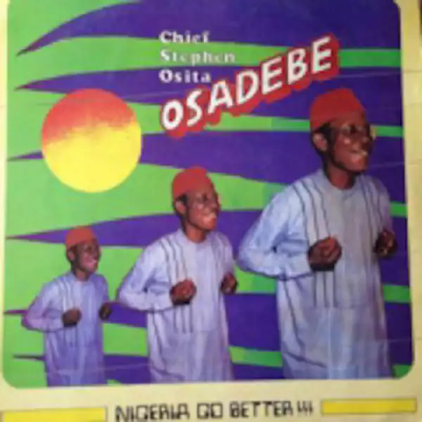 Nigeria Go Better BY Chief Osita Stephen Osadebe